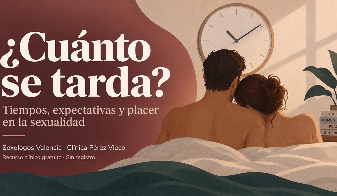 El reloj: cuánto se tarda de verdad | Sexólogos Valencia